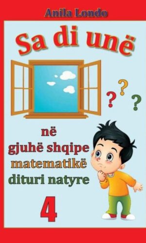 Sa di une ? 4 ne gjuhe shqipe matematike dituri natyre
