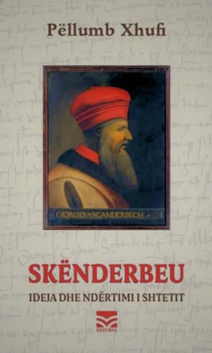 Skenderbeu. Ideja dhe ndertimi i shtetit-BDI