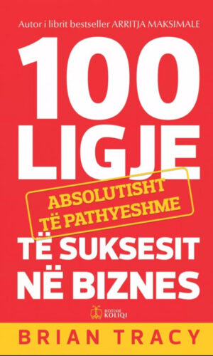 100 ligje absolutisht te pathyeshme te suksesit ne biznes