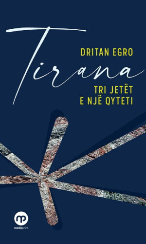 Tirana - tri jetet e nje qyteti