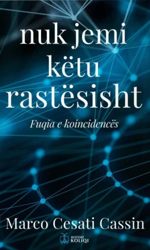 Nuk jemi rastesisht ketu