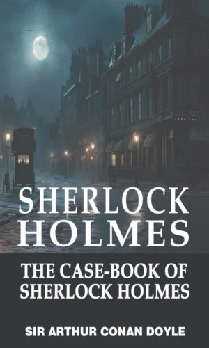 The case - book of Sherlock Holmes - popular classics