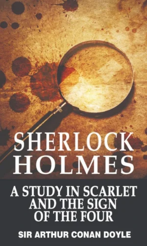 A study in scarlet and the sign of the four - popular clasiccs