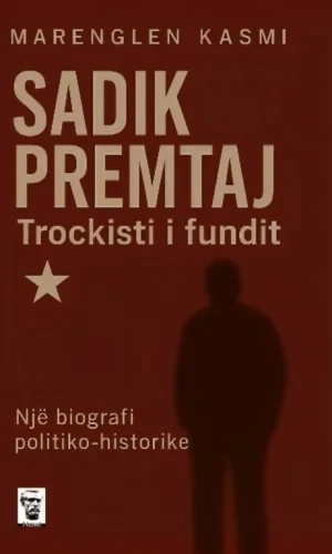 Sadik Premtja - Trockisti i fundit