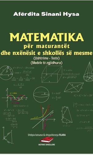 Matematika per maturantet dhe nxenesit e shkolles se mesme