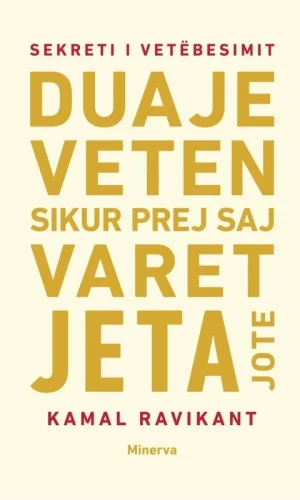 Duaje vetenn sikur prej saj varet jeta jote - Kamal Ravikant