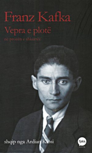 Franz Kafka, Vepra e plote ne prozen e shkurter