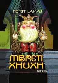 Mbreti Xhuxh Ferit Lamaj fabula