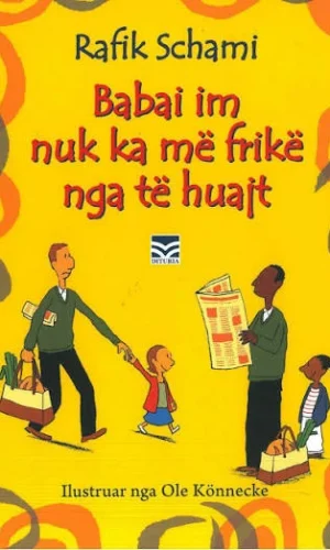 Babai im nuk ka frike nga te huajt