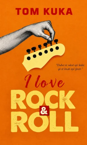 I love rock and roll - Tom Kuka